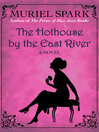 Cover image for Hothouse by the East River